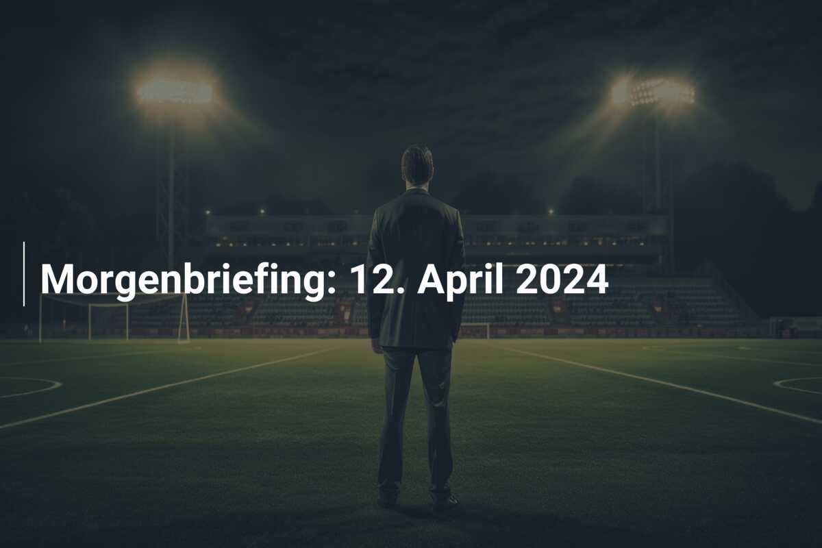 Morgenbriefing: 12. April 2024