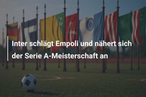 Inter schlägt Empoli und nähert sich der Serie A-Meisterschaft an