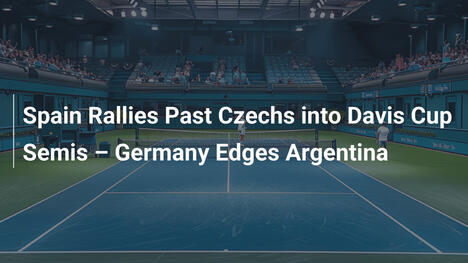 Spanien besiegt Tschechien und zieht in Davis-Cup-Halbfinale – Deutschland schlägt Argentinien