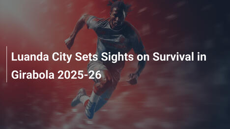 Luanda City mira alla sopravvivenza in Girabola 2025-26