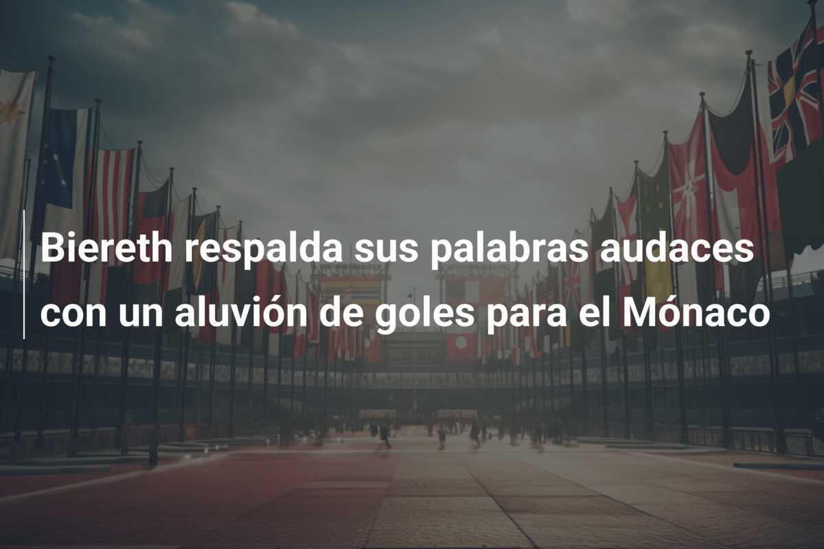 Biereth respalda sus palabras audaces con un aluvión de goles para el Mónaco