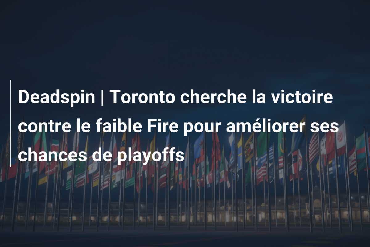 Deadspin | Toronto cherche la victoire contre le faible Fire pour améliorer ses chances de playoffs