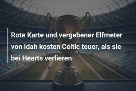 Rote Karte und vergebener Elfmeter von Idah kosten Celtic teuer, als sie bei Hearts verlieren
