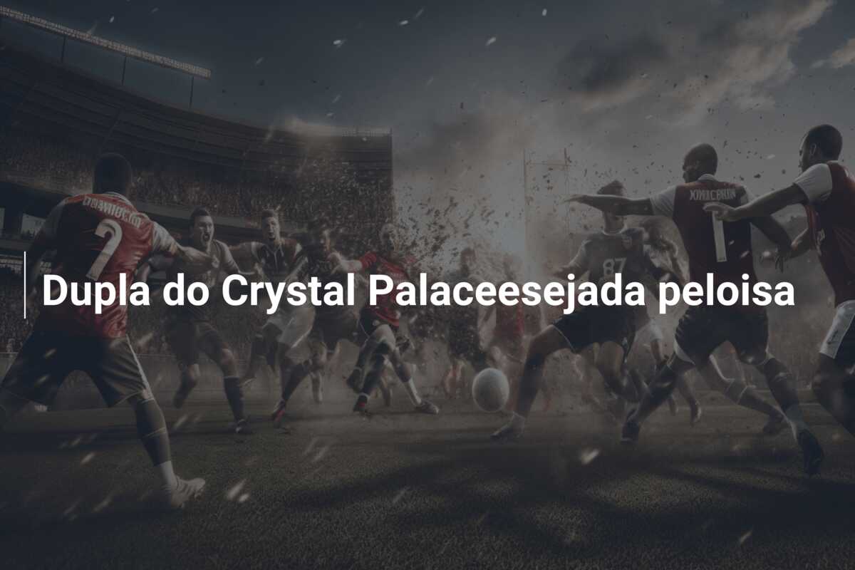 Dupla do Crystal Palaceesejada peloisa