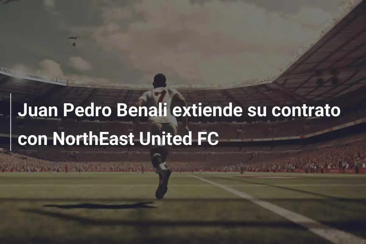 Juan Pedro Benali extiende su contrato con NorthEast United FC