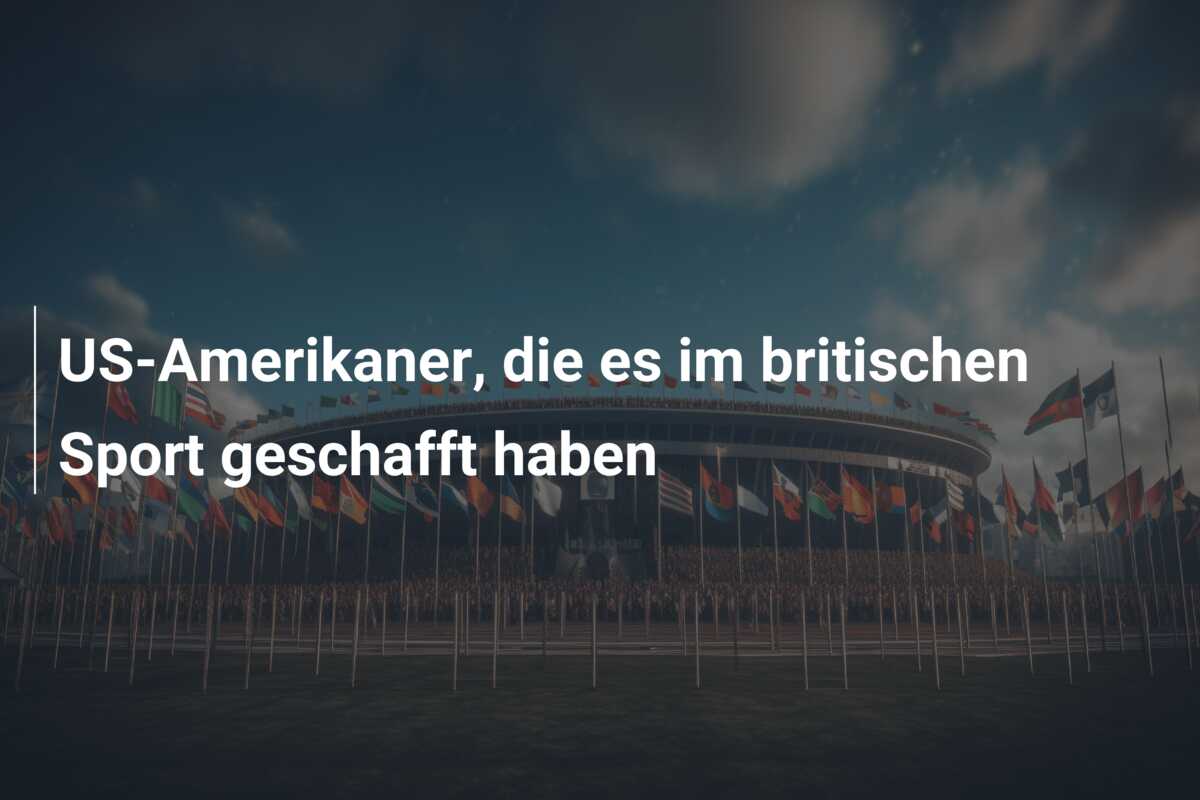 US-Amerikaner, die es im britischen Sport geschafft haben
