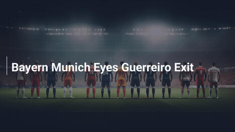Bayern München plant Guerreiro-Abschied