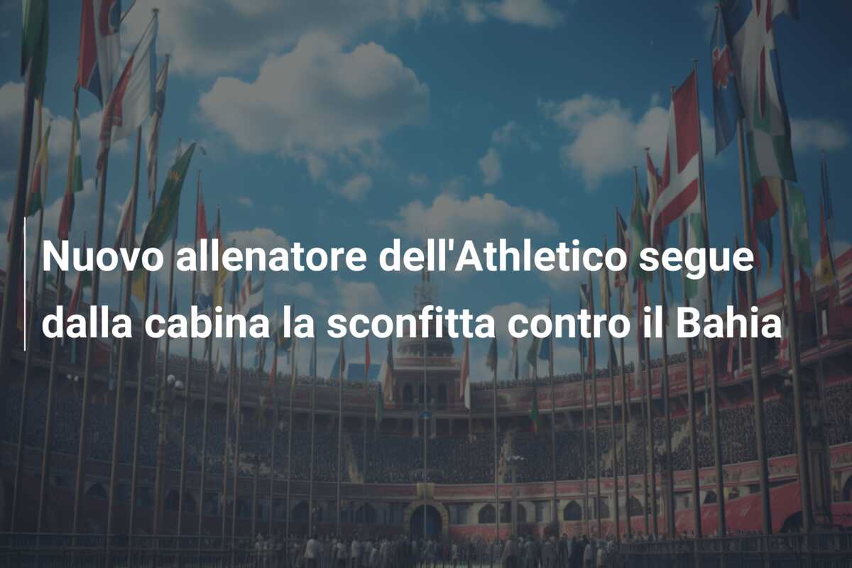 Nuovo allenatore dell’Athletico segue dalla cabina la sconfitta contro il Bahia