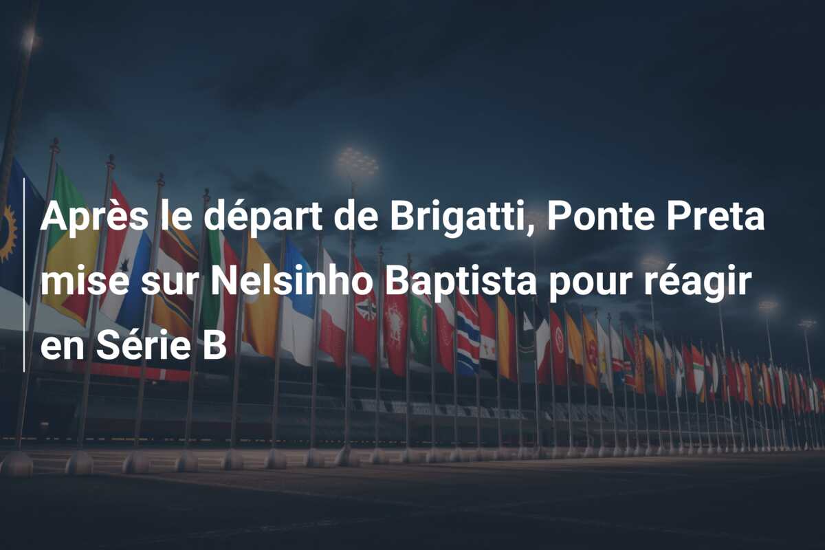 Après le départ de Brigatti, Ponte Preta mise sur Nelsinho Baptista pour réagir en Série B