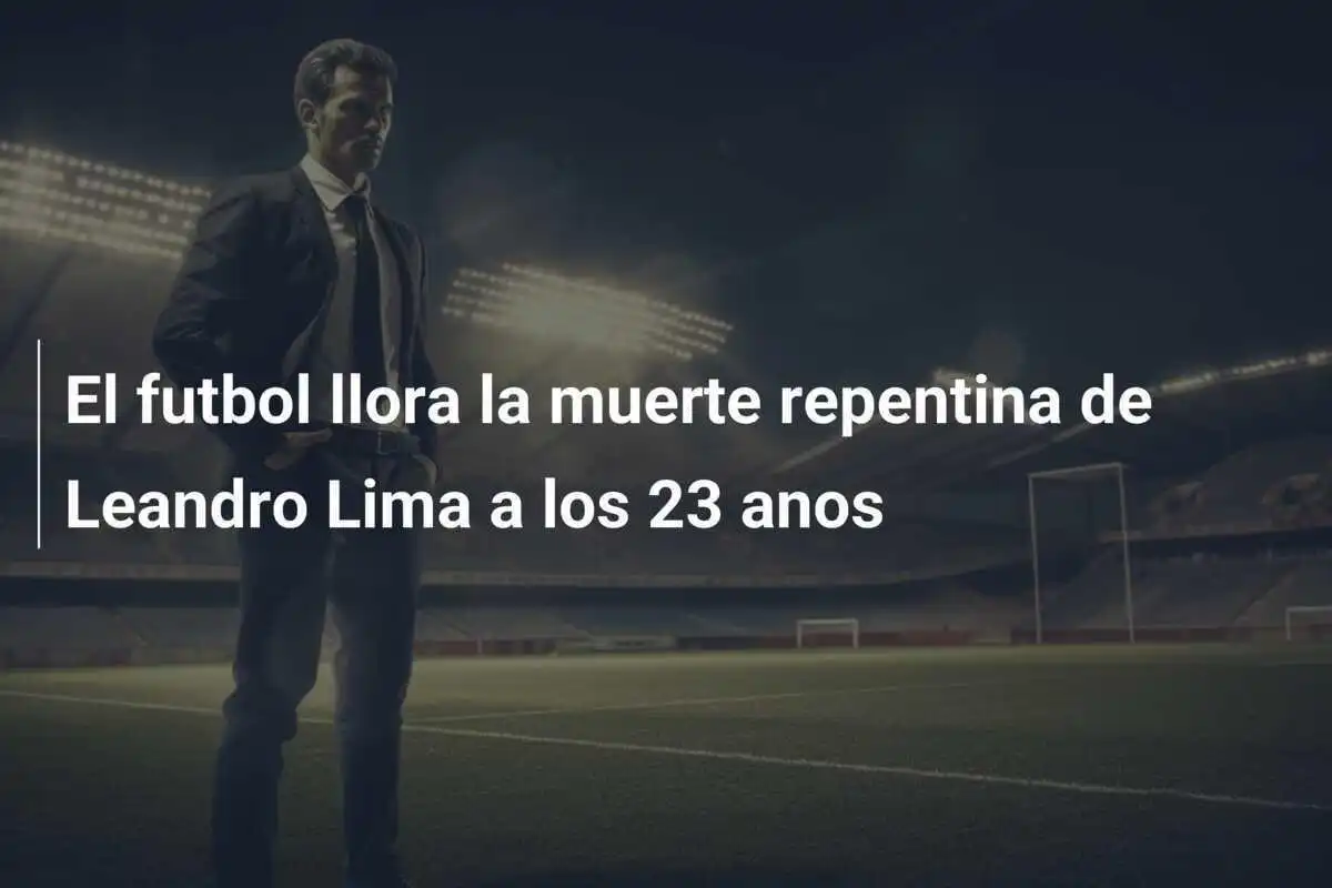 El futbol llora la muerte repentina de Leandro Lima a los 23 anos