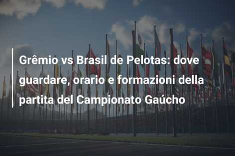 Grêmio vs Brasil de Pelotas: dove guardare, orario e formazioni della partita del Campionato Gaúcho