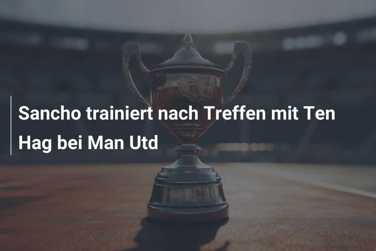 Sancho trainiert nach Treffen mit Ten Hag bei Man Utd