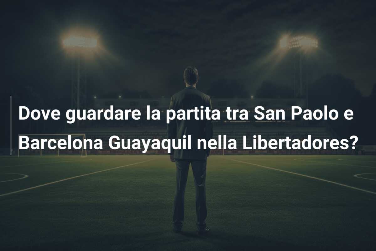Dove guardare la partita tra San Paolo e Barcelona Guayaquil nella Libertadores?