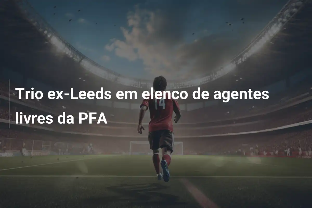 Trio ex-Leeds em elenco de agentes livres da PFA
