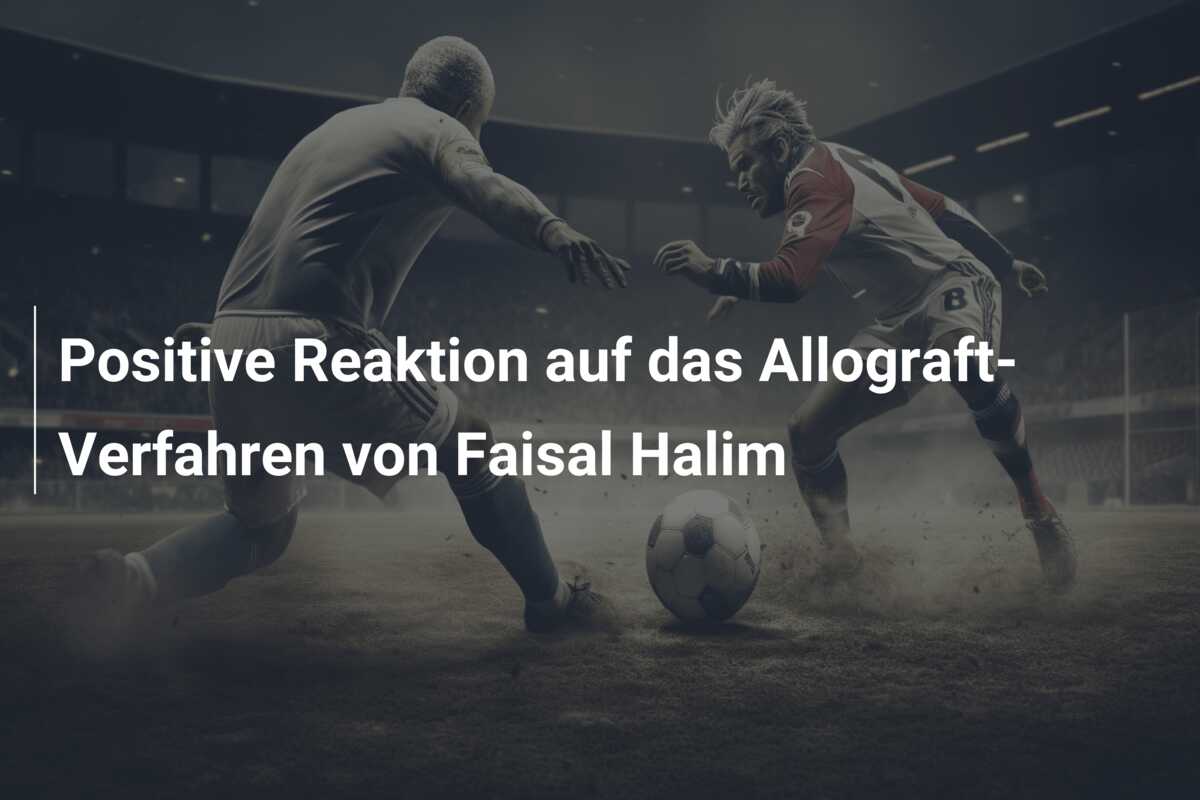 Positive Reaktion auf das Allograft-Verfahren von Faisal Halim