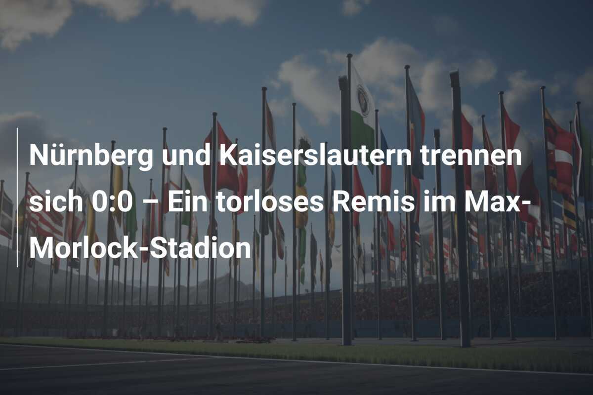 Nürnberg und Kaiserslautern trennen sich 0:0 – Ein torloses Remis im Max-Morlock-Stadion