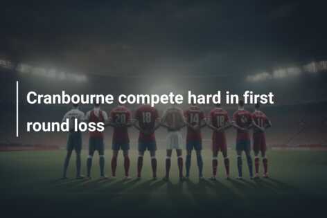 Cranbourne compete hard in first round loss