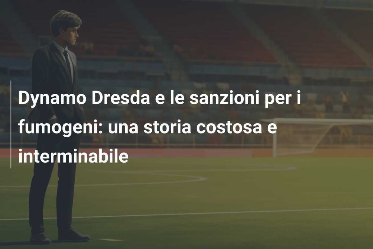 Dynamo Dresda e le sanzioni per i fumogeni: una storia costosa e interminabile