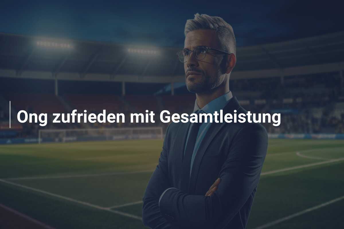 Ong zufrieden mit Gesamtleistung