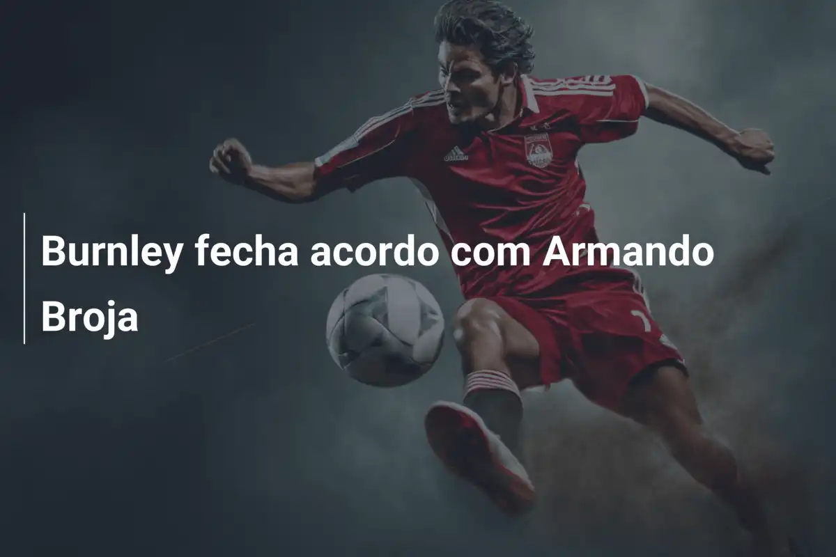 Burnley fecha acordo com Armando Broja