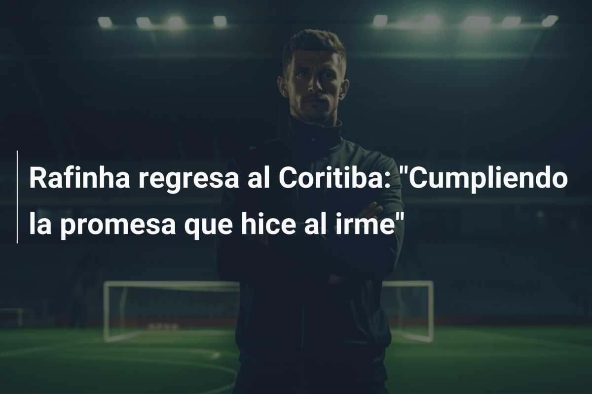 Rafinha regresa al Coritiba: "Cumpliendo la promesa que hice al irme"
