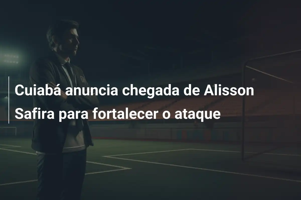 Cuiabá anuncia chegada de Alisson Safira para fortalecer o ataque