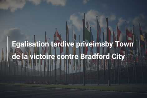 Egalisation tardive priveimsby Town de la victoire contre Bradford City