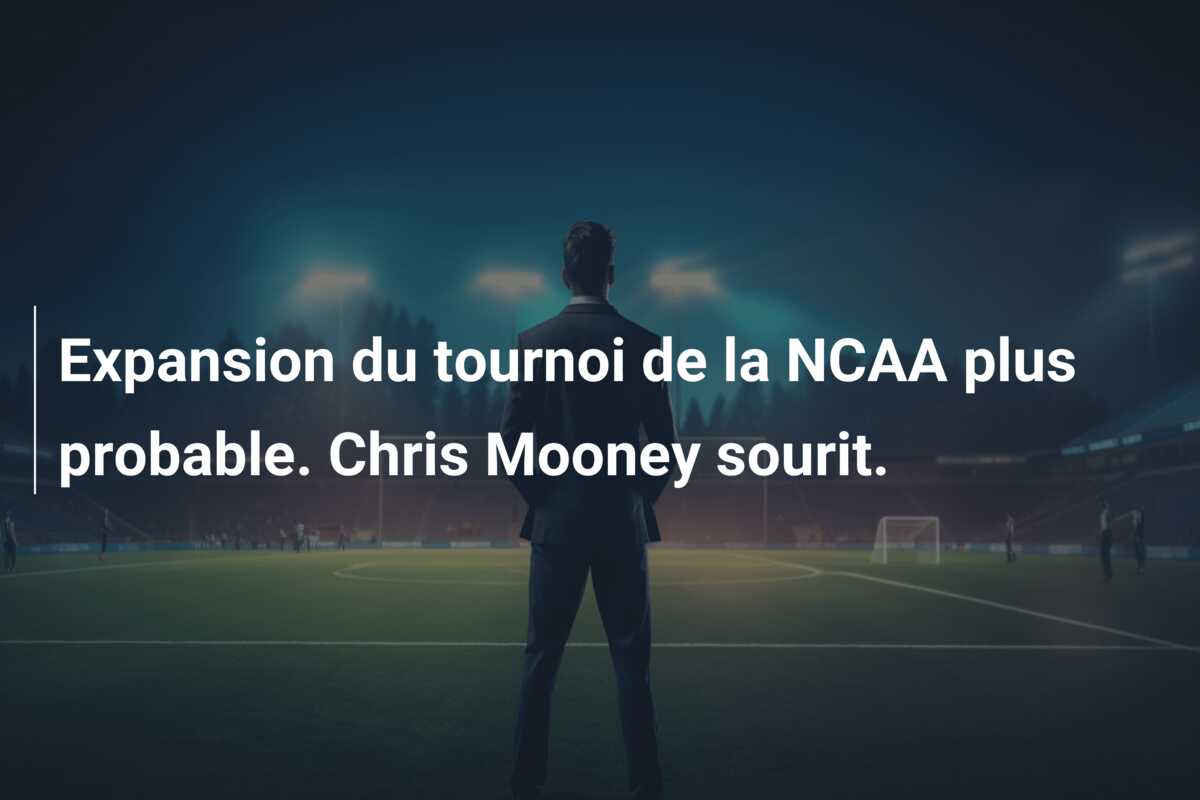 Expansion du tournoi de la NCAA plus probable. Chris Mooney sourit.