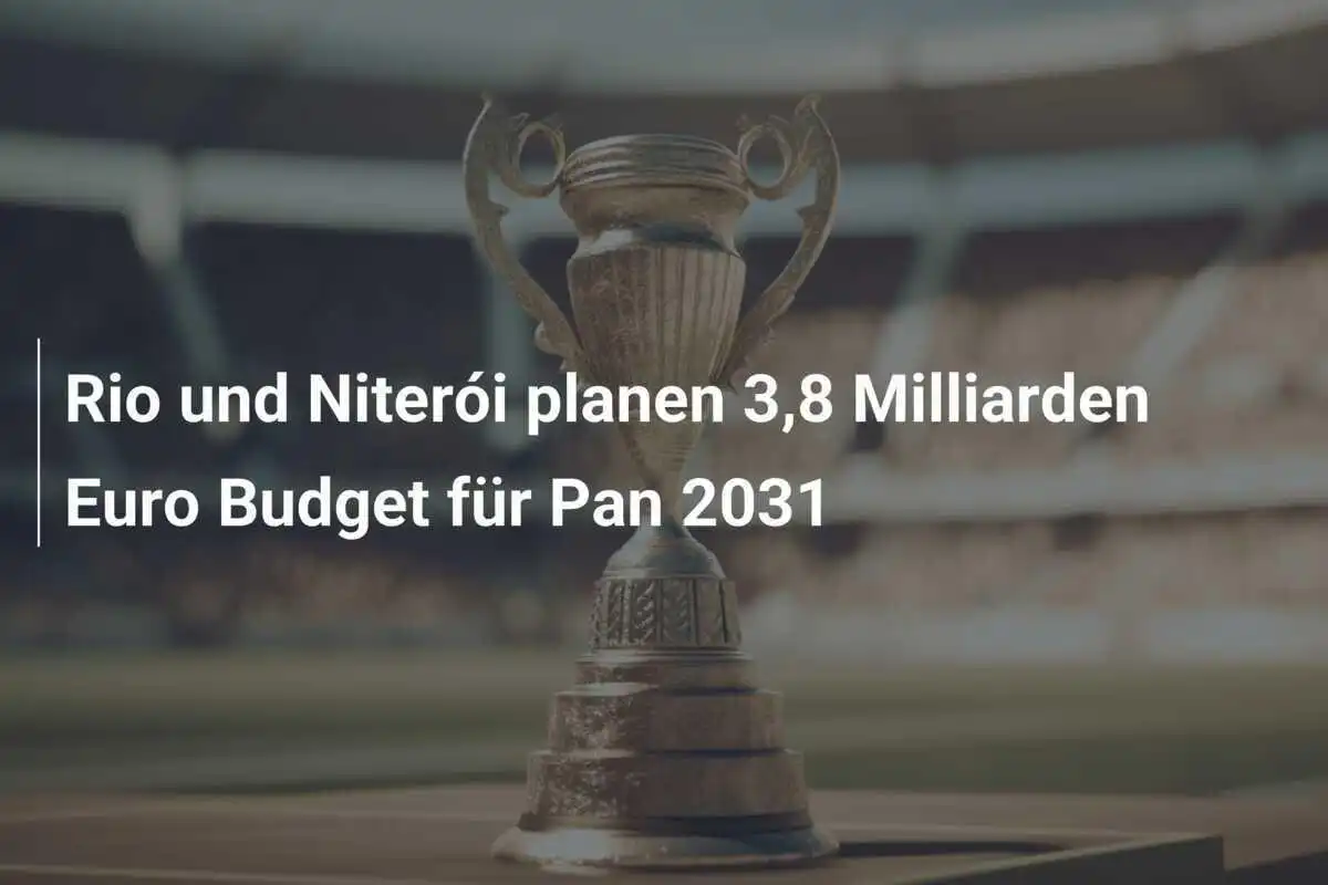 Rio und Niterói planen 3,8 Milliarden Euro Budget für Pan 2031