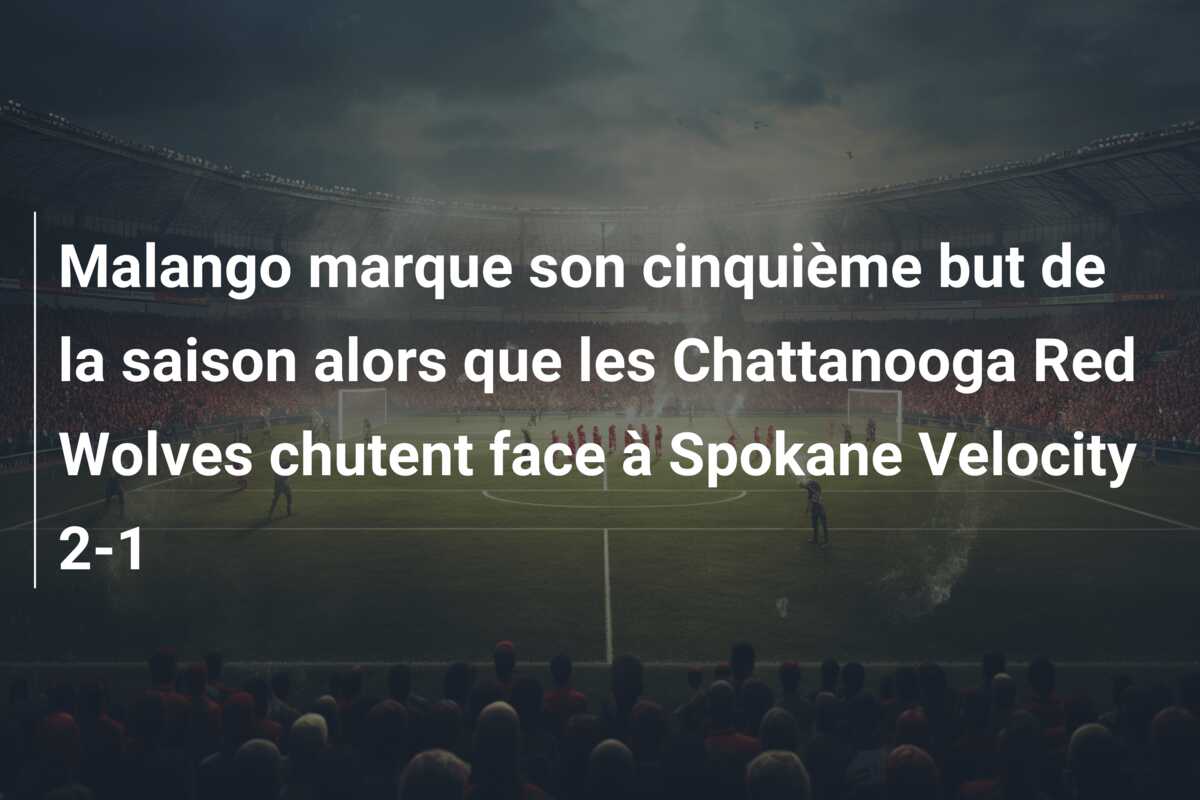 Malango marque son cinquième but de la saison alors que les Chattanooga Red Wolves chutent face à Spokane Velocity 2-1