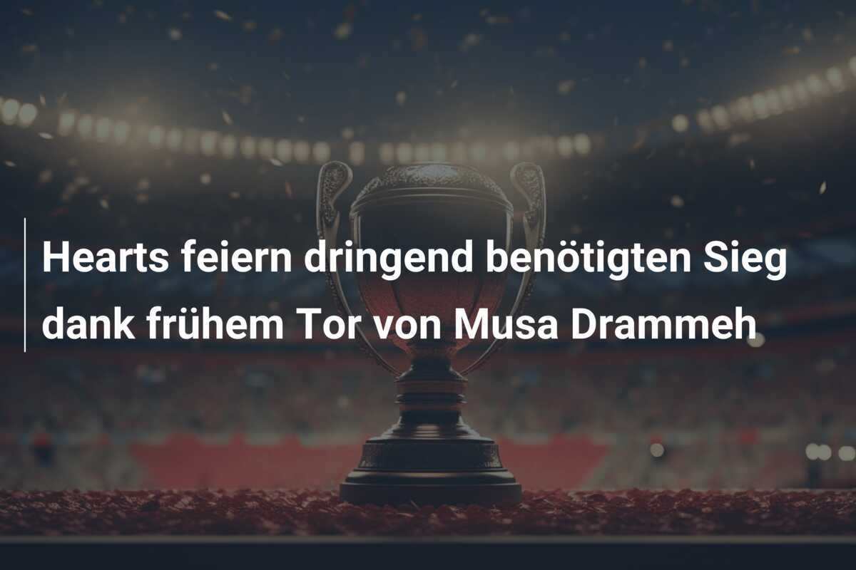 Hearts feiern dringend benötigten Sieg dank frühem Tor von Musa Drammeh