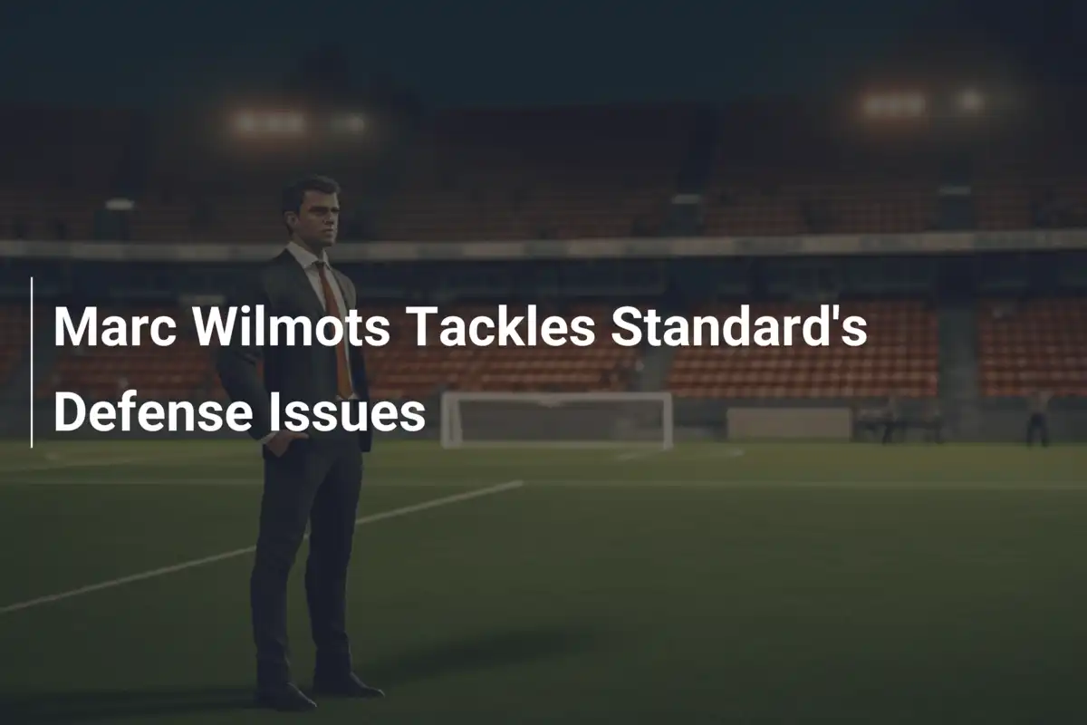 Marc Wilmots e i guai difensivi dello Standard: corsa contro il tempo