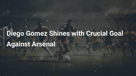 Diego Gomez Splende con Gol Decisivo Contro l'Arsenal
