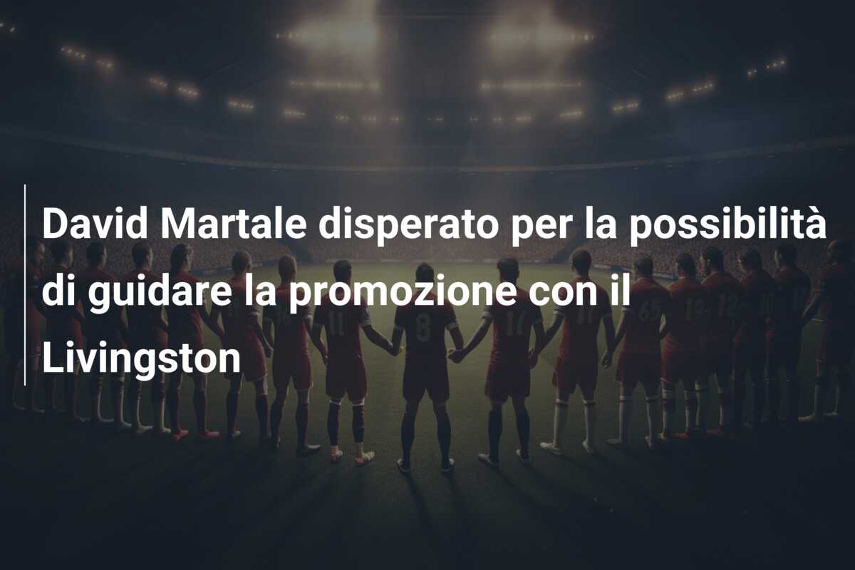 David Martale disperato per la possibilità di guidare la promozione con il Livingston
