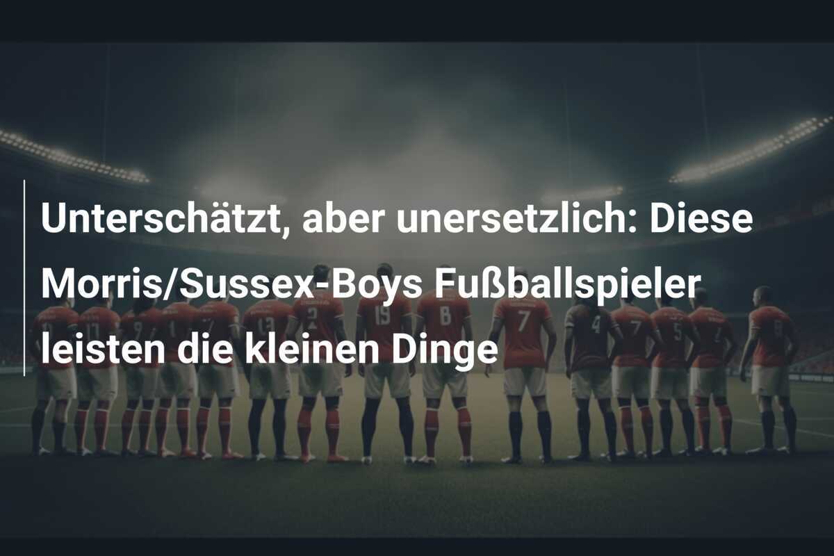 Unterschätzt, aber unersetzlich: Diese Morris/Sussex-Boys Fußballspieler leisten die kleinen Dinge