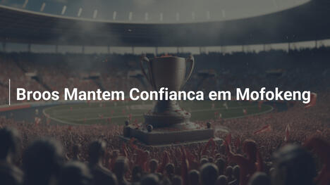 Broos Mantem Confianca em Mofokeng