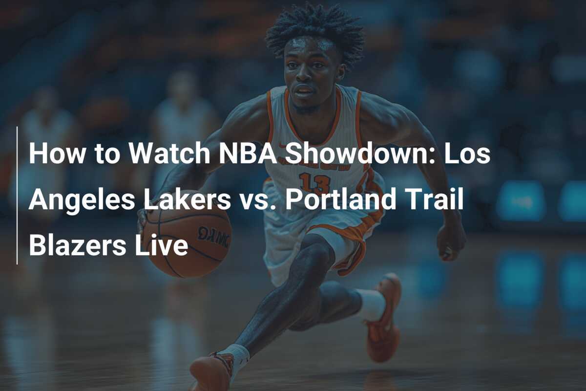 How to Watch NBA Showdown: Los Angeles Lakers vs. Portland Trail