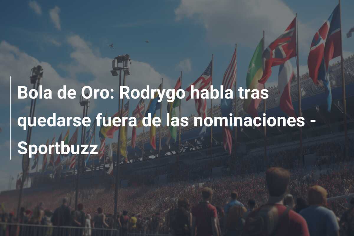 Bola de Oro: Rodrygo habla tras quedarse fuera de las nominaciones - Sportbuzz