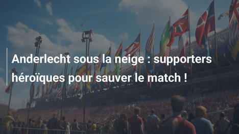 Anderlecht sous la neige : supporters héroïques pour sauver le match !