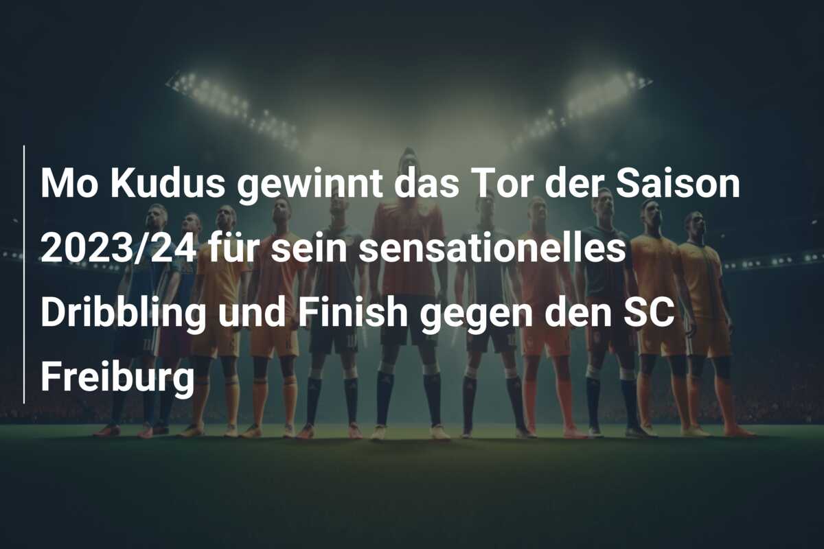 Mo Kudus gewinnt das Tor der Saison 2023/24 für sein sensationelles Dribbling und Finish gegen den SC Freiburg