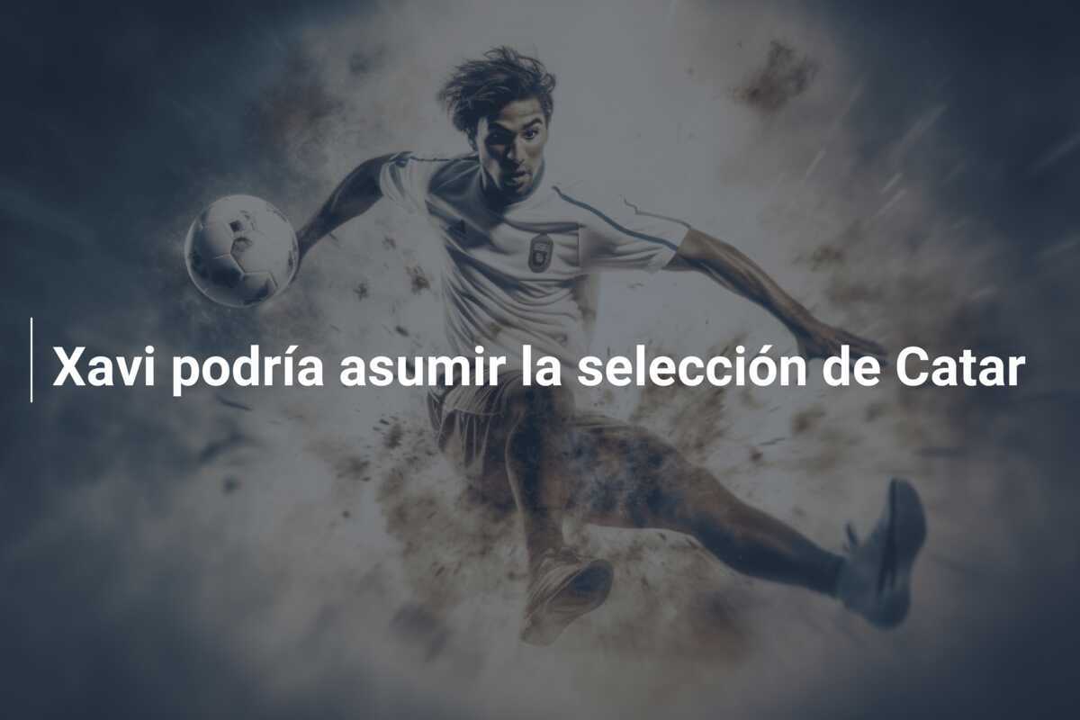 Xavi podría asumir la selección de Catar