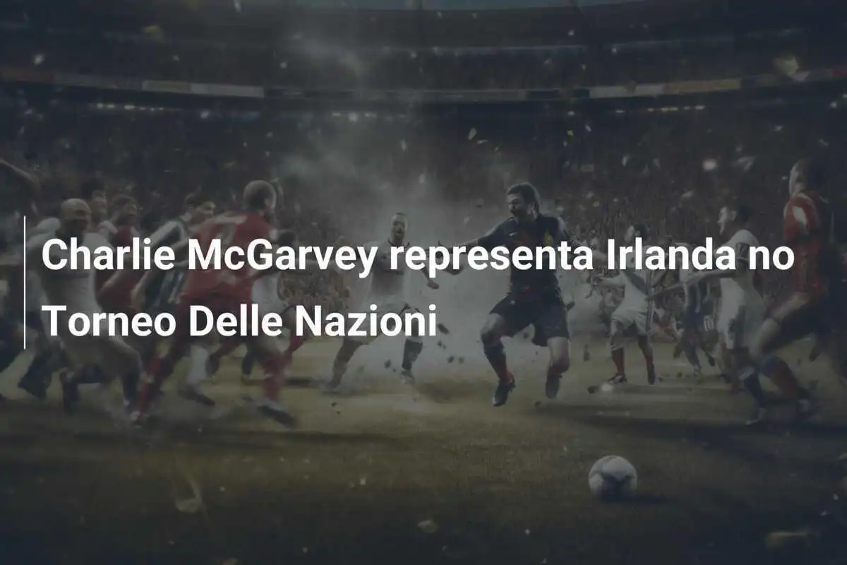 Charlie McGarvey representa Irlanda no Torneo Delle Nazioni