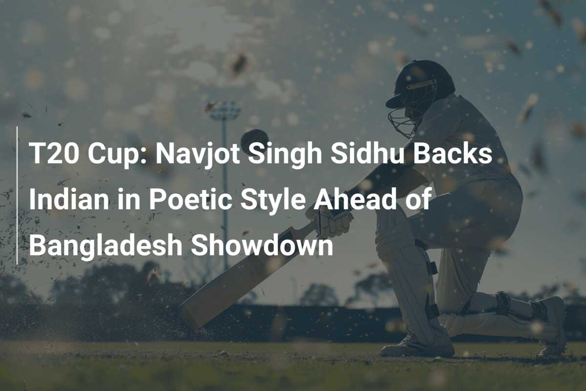 T20 Cup: Navjot Singh Sidhu Backs Indian in Poetic Style Ahead of ...