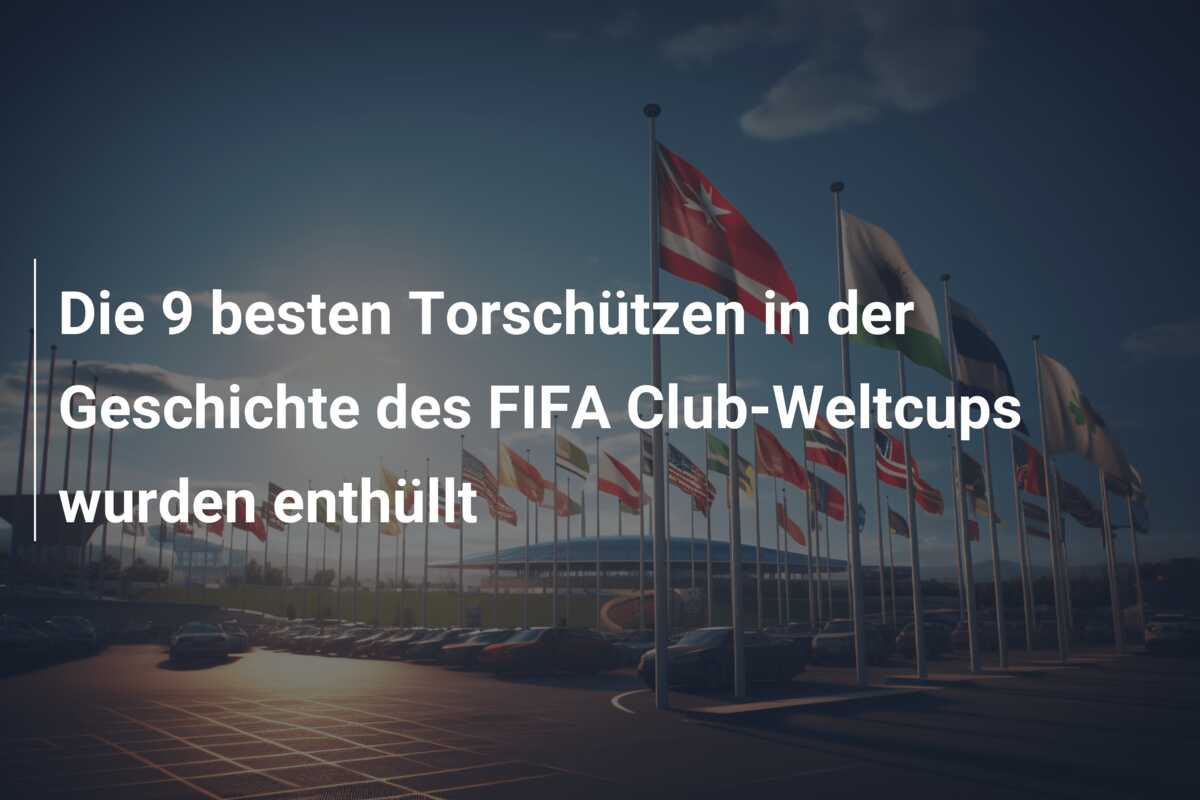Die 9 besten Torschützen in der Geschichte des FIFA Club-Weltcups wurden enthüllt