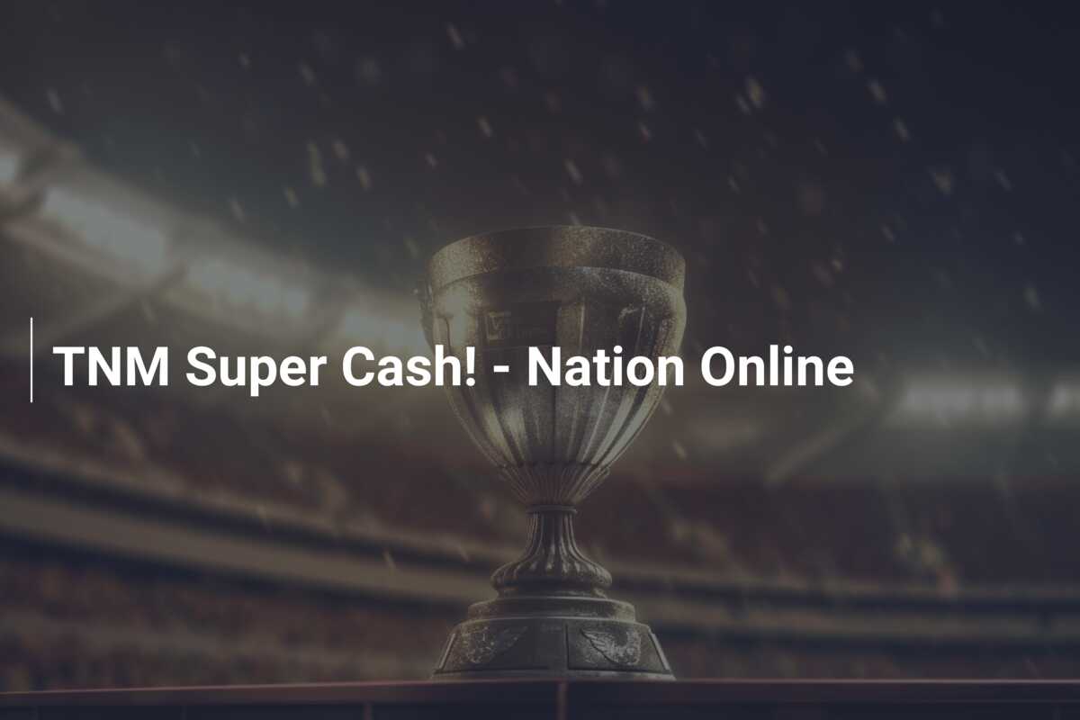 TNM Super Cash! – Nation Online