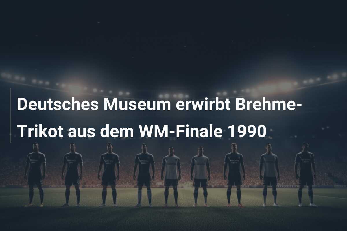 Deutsches Museum erwirbt Brehme-Trikot aus dem WM-Finale 1990