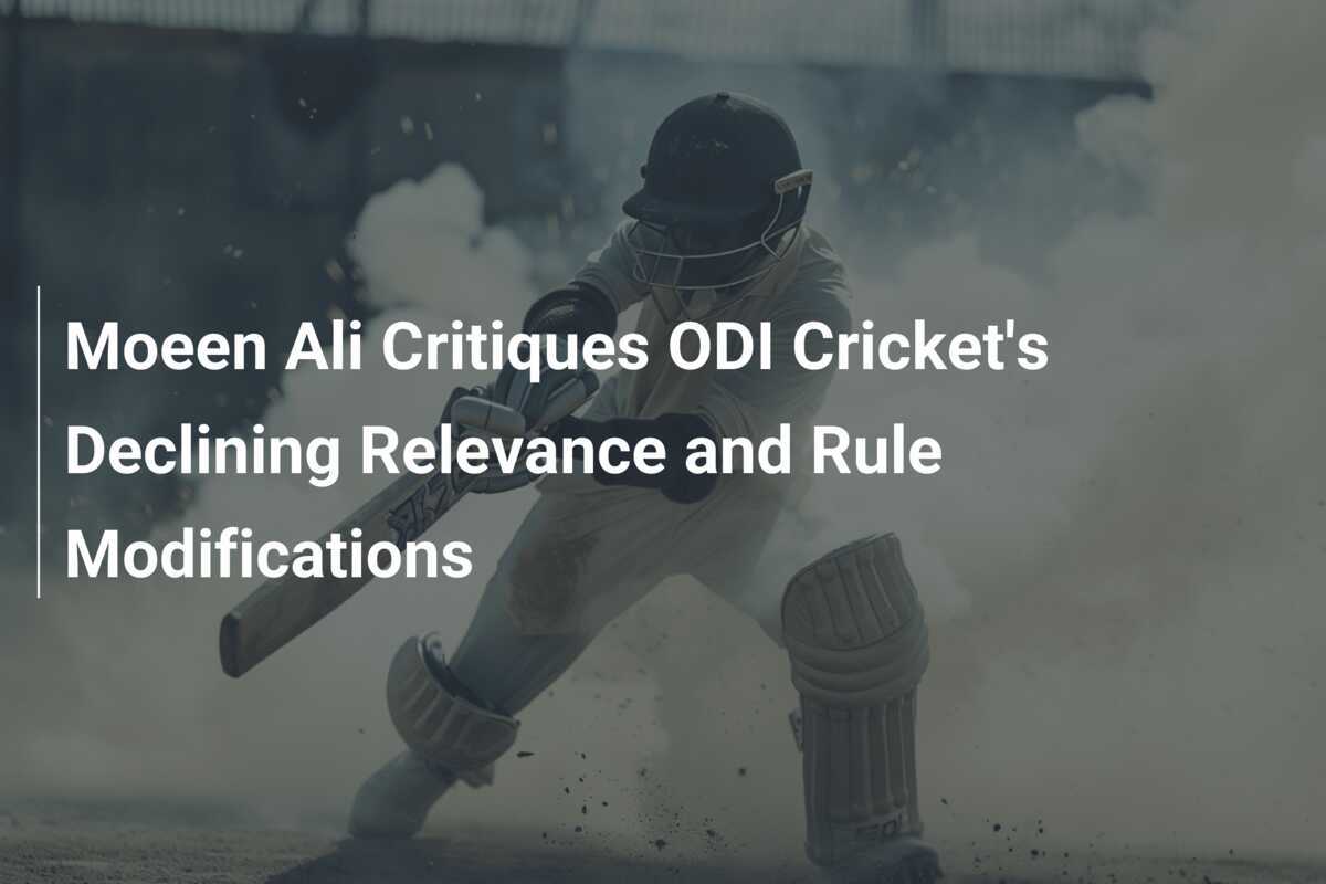 Moeen Ali Critiques ODI Cricket's Declining Relevance and Rule Modifications