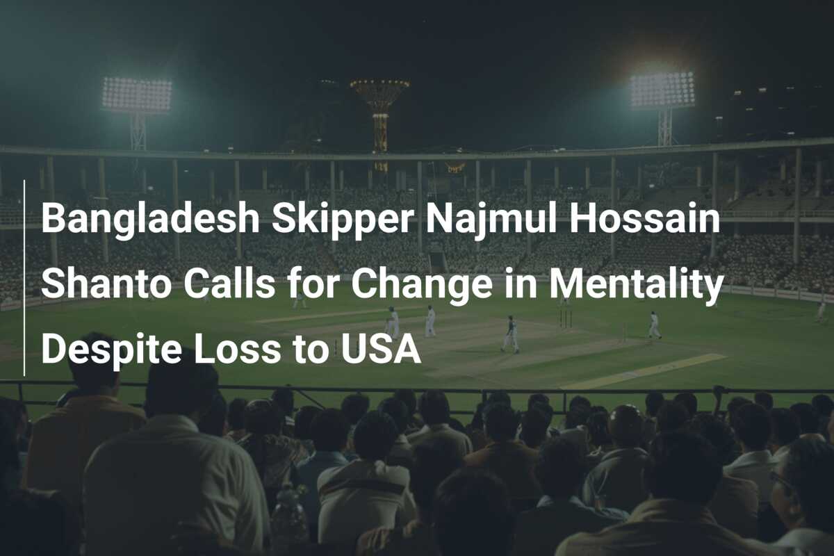 Bangladesh Skipper Najmul Hossain Shanto Calls For Change In Mentality ...