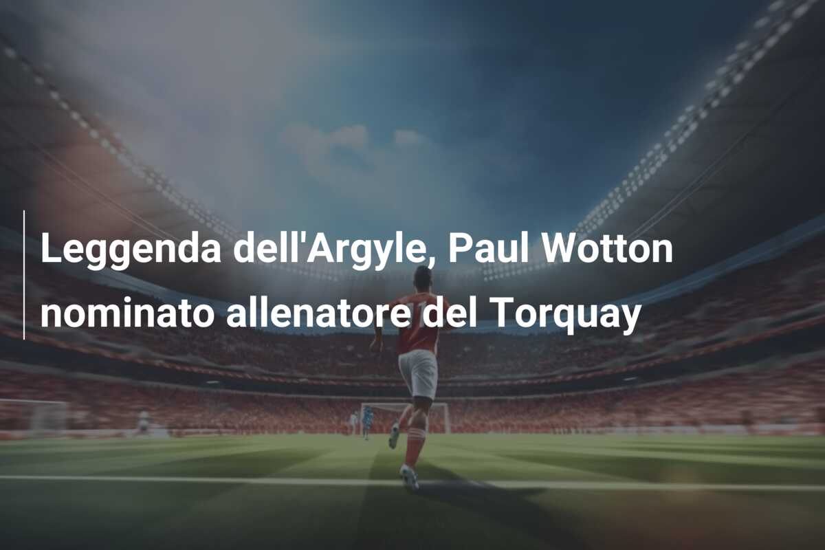 Leggenda dell’Argyle, Paul Wotton nominato allenatore del Torquay