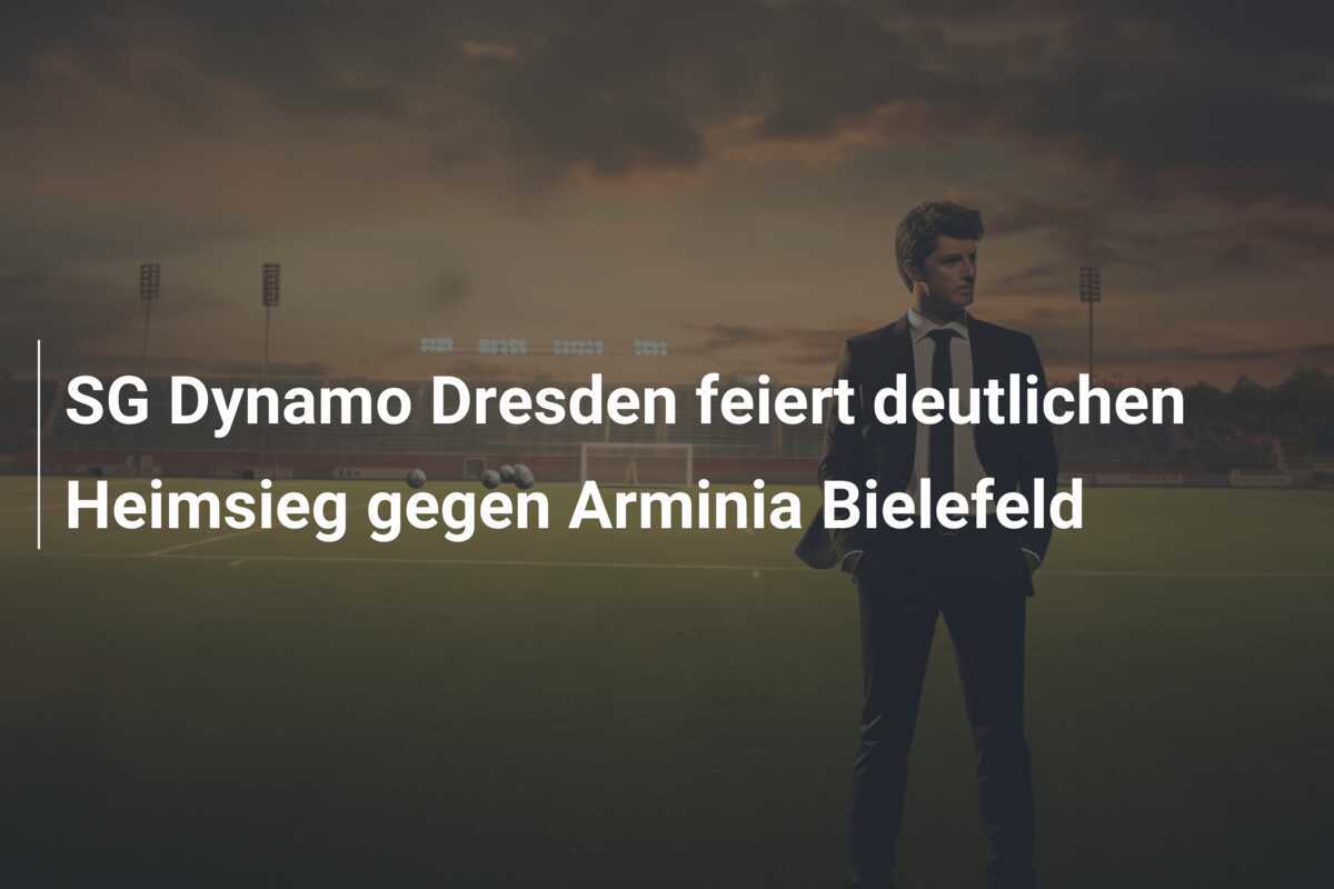 SG Dynamo Dresden feiert deutlichen Heimsieg gegen Arminia Bielefeld
